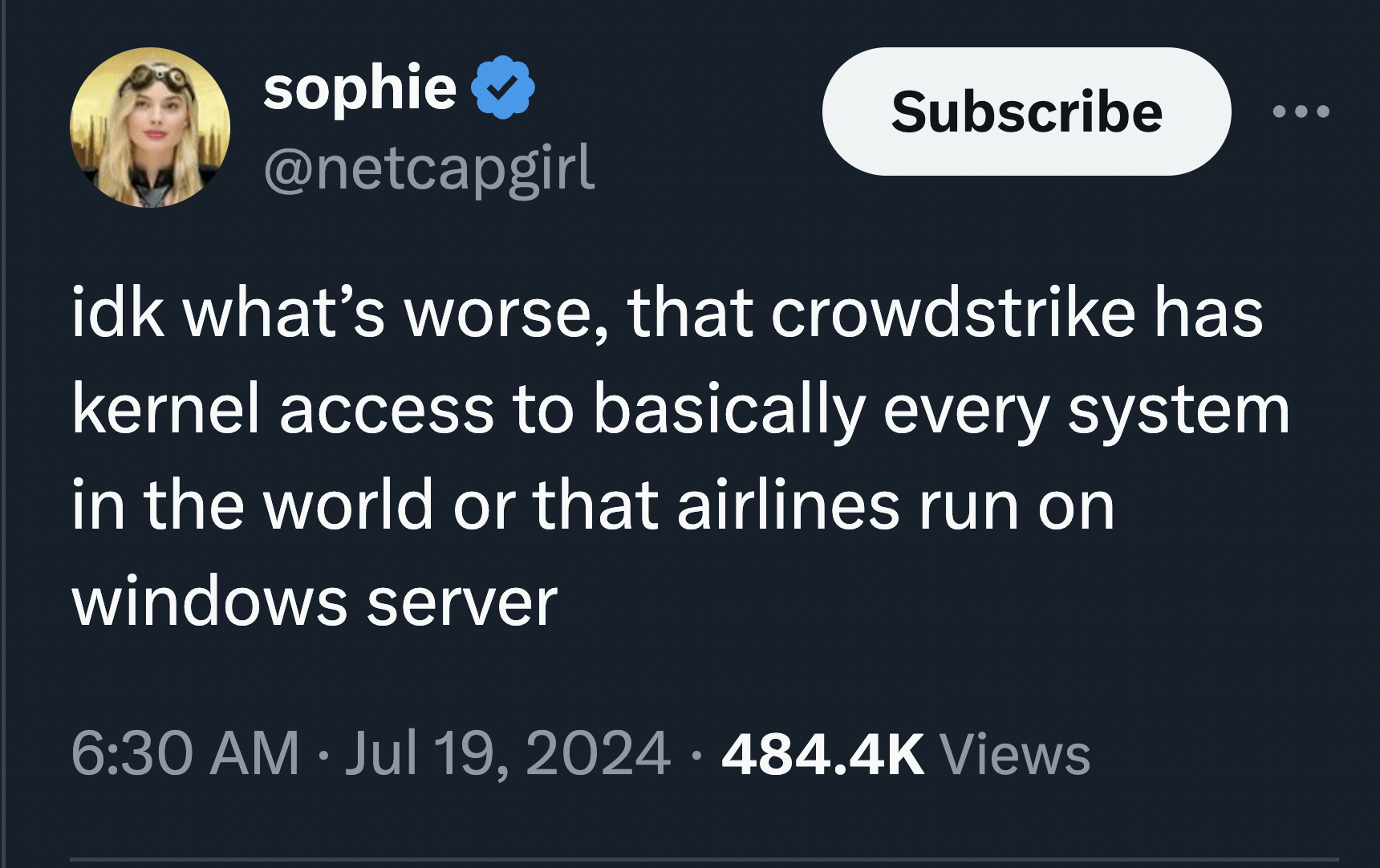 screenshot - sophie Subscribe idk what's worse, that crowdstrike has kernel access to basically every system in the world or that airlines run on windows server . Views